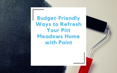 Budget-Friendly Ways to Refresh Your Pitt Meadows Home with Paint