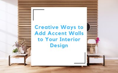Creative Ways to Add Accent Walls to Your Interior Design
