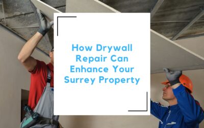 How Drywall Repair Can Enhance Your Surrey Property
