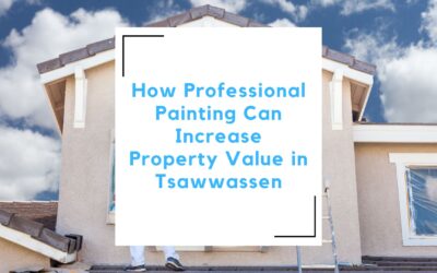 How Professional Painting Can Increase Property Value in Tsawwassen