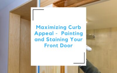 Maximizing Curb Appeal: Painting and Staining Your Front Door