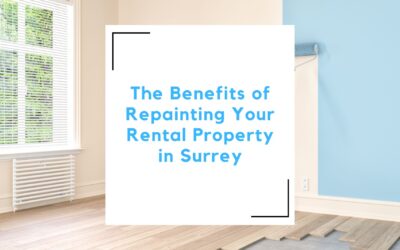 The Benefits of Repainting Your Rental Property in Surrey